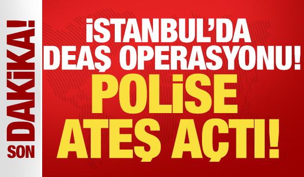 İstanbul'da DEAŞ operasyonu! Şüpheli polise ateş açtı