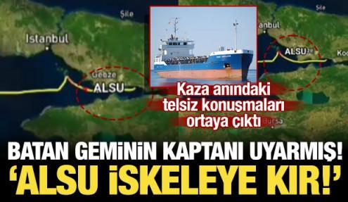 Marmara'da kazaya karışan gemideki telsiz kayıtları ortaya çıktı: 'Alsu iskeleye kır'