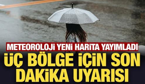 Meteoroloji yeni harita yayımladı: Üç bölge için son dakika uyarısı