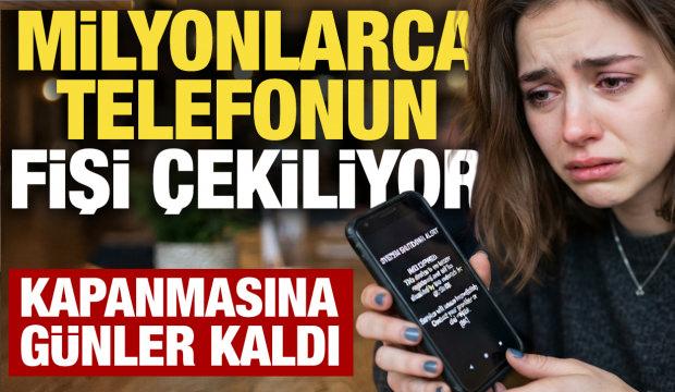 Milyonlarca telefonun fişi &ccedil;ekiliyor: Kapanmasına sadece g&uuml;nler kaldı