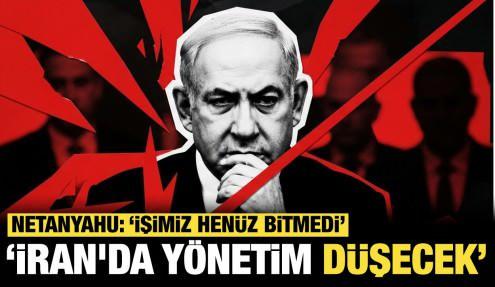 Netanyahu'dan İran için çok sert mesaj! “işimiz bitmedi, yönetim düşecek”