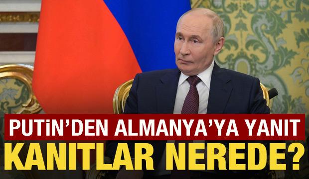 Putin'den Almanya'ya yanıt: Kanıtlar nerede?