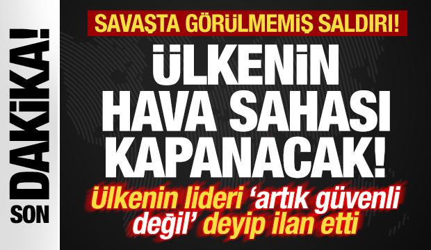 Savaşta görülmemiş saldırı! Ülkenin lideri resmen ilan etti: Hava sahası kapanacak!