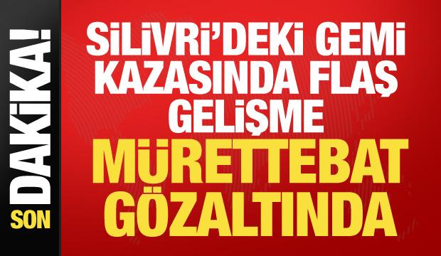 Silivri'deki gemi kazasında yeni gelişme: 9 şüpheli gözaltında