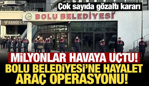 Son Dakika... Bolu Belediyesi'ne 'hayalet araç' operasyonu: 22 gözaltı kararı