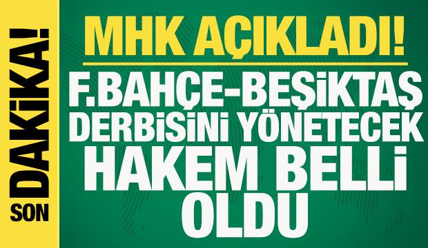 Son dakika: MHK açıkladı! Fenerbahçe - Beşiktaş derbisini yönetecek hakem belli oldu