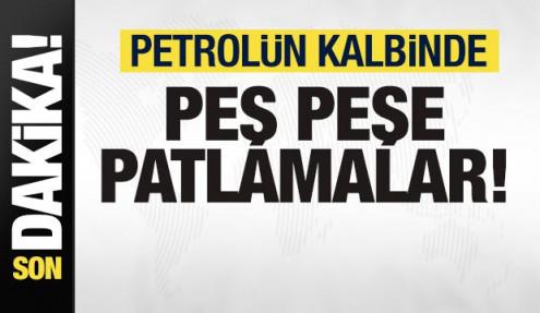 Son dakika: Petrolün kalbinde peş peşe patlama sesleri