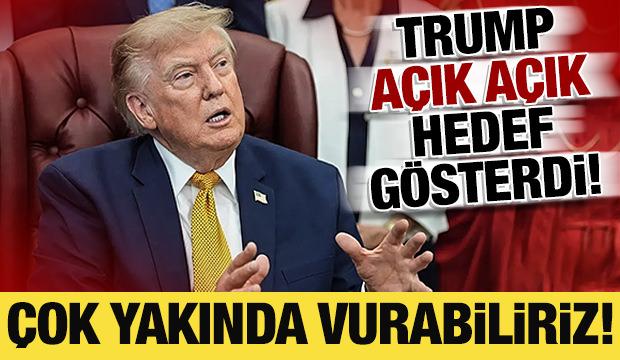 Trump a&ccedil;ık a&ccedil;ık hedef g&ouml;sterdi: '&Ccedil;ok yakında vurabiliriz'