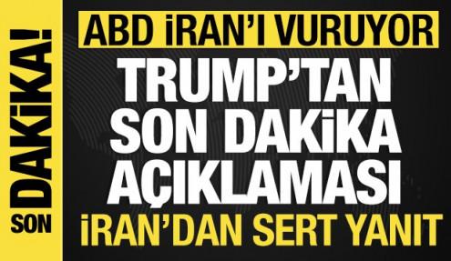 Trump'tan son dakika açıklaması: ABD, İran'ı vurmaya başladı