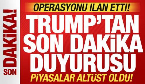 Trump'tan son dakika savaş duyurusu: Piyasaları altüst etti! Operasyonu resmen ilan etti