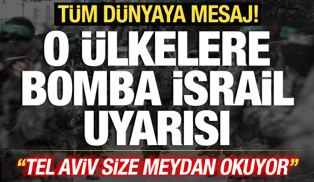 Tüm dünyaya çağrı yaptılar! O ülkelere bomba İsrail uyarısı: Size meydan okuyor!