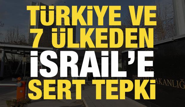 T&uuml;rkiye ve 7 &uuml;lkeden siyonist bakanlara sert tepki