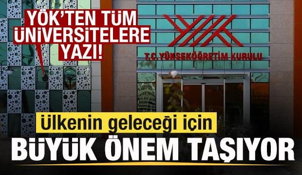 YÖK'ten tüm üniversitelere yazı: Ülkenin geleceği için büyük önem taşıyor