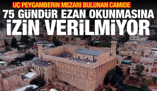 İsrail, İbrahim Cami'nde 75 gündür ezan okutturmuyor