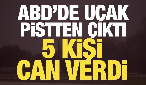 ABD'de korku dolu anlar! Uçak iniş sırasında pistten çıktı: 5 ölü