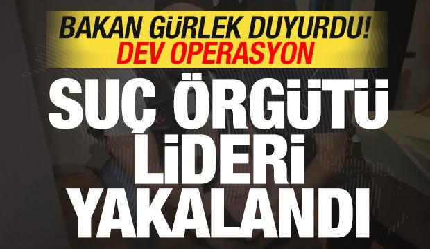 Akın Gürlek'ten son dakika açıklaması! Dev operasyon: Suç örgütü lideri yakalandı