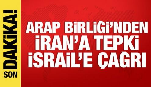 Arap Birliği'nden İran'a tepki, İsrail'e çağrı