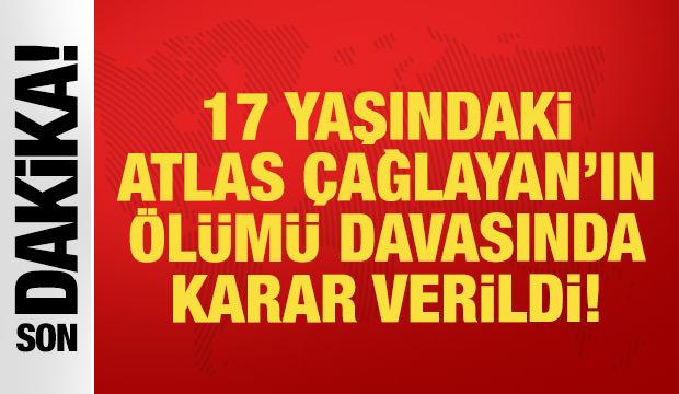 Atlas Çağlayan’ın ölümü davasında karar: Sanığa 18 yıl 10 ay hapis