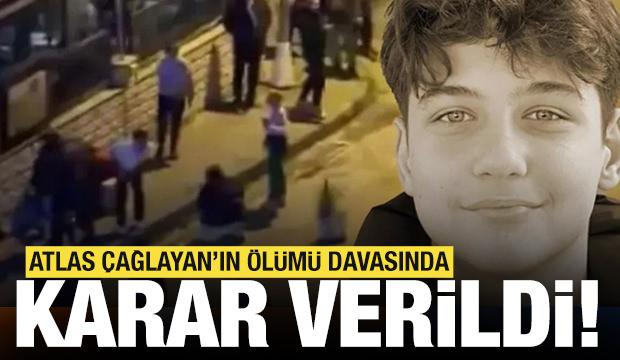 Atlas &Ccedil;ağlayan&rsquo;ın &ouml;l&uuml;m&uuml; davasında karar: Sanığa 18 yıl 10 ay hapis