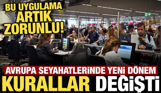 Avrupa’ya gidecekler dikkat! Uygulama sona erdi, 3 saat kuralı geldi