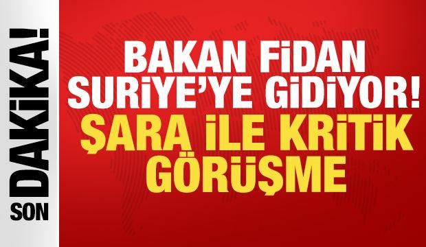 Bakan Fidan Suriye'ye gidiyor: Şara ile kritik görüşme!