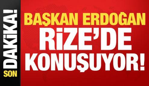 Başkan Erdoğan'dan Rize'de son dakika açıklamaları!