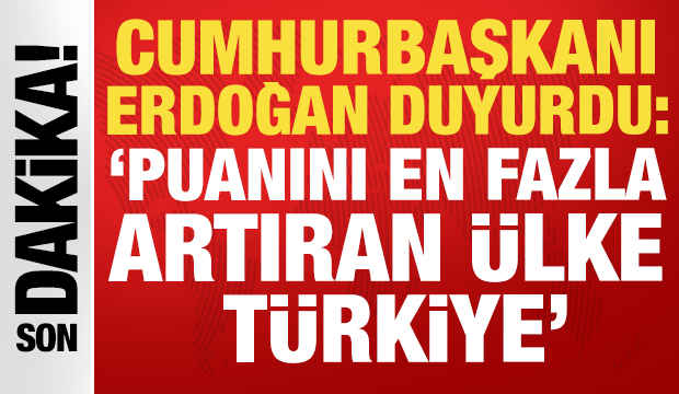 Cumhurbaşkanı Erdoğan: 'Türkiye puanını en fazla artıran ülke oldu'