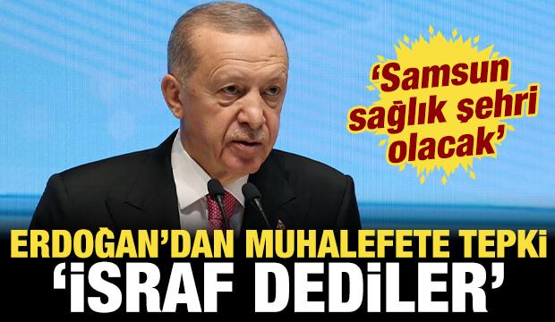 Erdoğan'dan muhalefete tepki: Şehir hastanelerine israf dediler