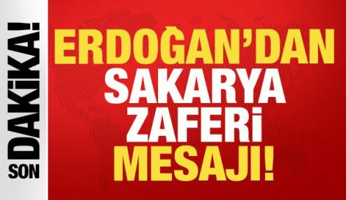 Erdoğan'dan Sakarya Zaferi mesajı: Bedeli ne olursa olsun koruyacağız