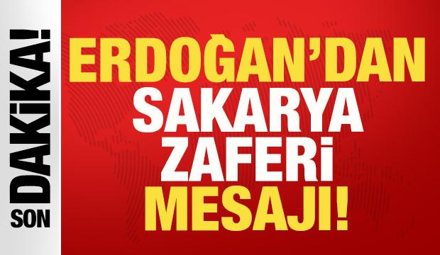 Erdoğan'dan Sakarya Zaferi mesajı: Bedeli ne olursa olsun koruyacağız
