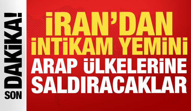 İran'dan intikam yemini: Arap ülkelerine saldıracaklar