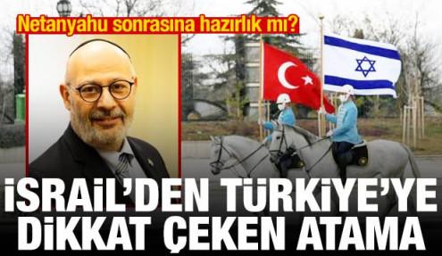 İsrail'den Türkiye'ye dikkat çeken atama! Netanyahu sonrasına hazırlık mı?