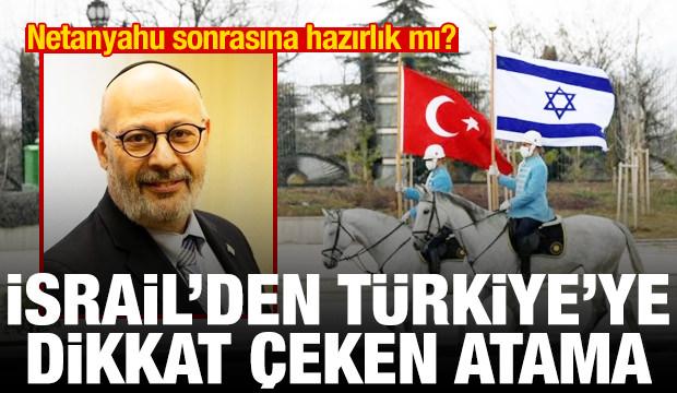 İsrail'den Türkiye'ye dikkat çeken atama! Netanyahu sonrasına hazırlık mı?