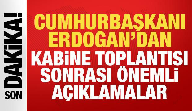 Kabine Toplantısı sona erdi: Erdoğan'dan önemli açıklamalar...