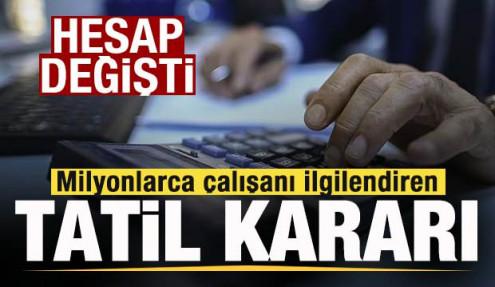 Milyonlarca çalışanı ilgilendiren tatil kararı! Mesaide hesap değişti!