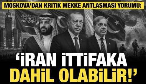 Moskova'dan kritik Mekke Anlaşması yorumu: 