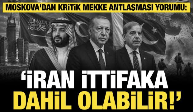 Moskova'dan kritik Mekke Anlaşması yorumu: 