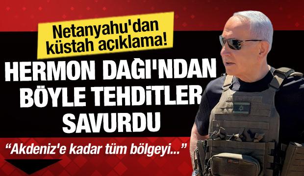 Netanyahu'dan Suriye'de k&uuml;stah a&ccedil;ıklama! Hermon Dağı'ndan tehditler savurdu