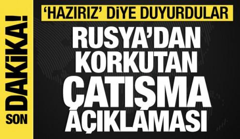 Rusya'dan korkutan çatışma açıklaması: 'Hazırız' diye duyurdular