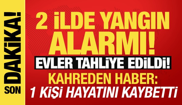Son dakika: 2 ilde alarm verildi! Alevler evlere sı&ccedil;radı, bir&ccedil;ok noktada tahliye!
