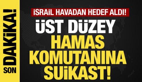 Son dakika... Hamas komutanına suikast! İsrail, üst düzey isimi havadan hedef aldı!