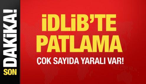Son dakika... İdlib'te patlama: Çok sayıda yaralı var