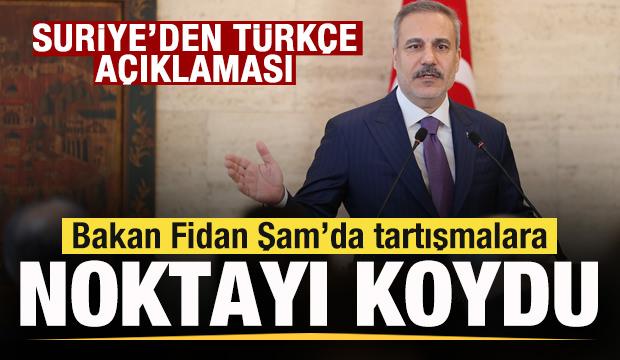 Suriye'den Türkçe açıklaması! Bakan Fidan tartışmalara noktayı koydu