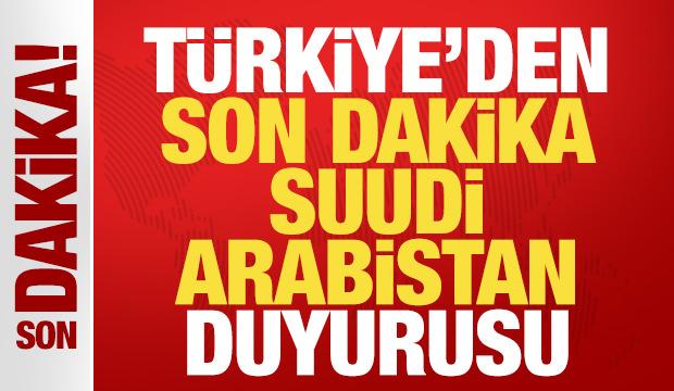 Türkiye'den son dakika Suudi Arabistan duyurusu!