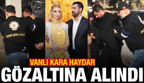 Vanlı Kara Haydar gözaltına alındı
