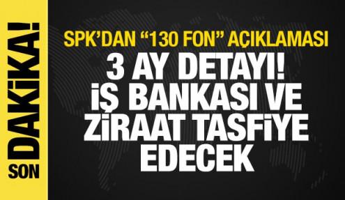 130 fon tasfiye edildi! SPK: Tasfiyeyi Ziraat ve İş Bankası yapacak