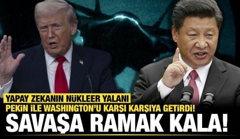 ABD ve Çin savaşın eşiğinden döndü: Yapay zekadan 'nükleer silah' yalanı