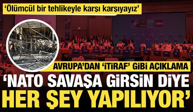 Avrupa'dan 'itiraf' gibi açıklama: 'NATO savaşa girsin diye her şey yapılıyor'