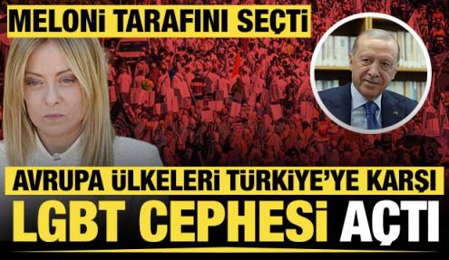 Avrupa ülkeleri Türkiye'ye karşı 'LGBT' cephesi açtı: Meloni tarafını seçti