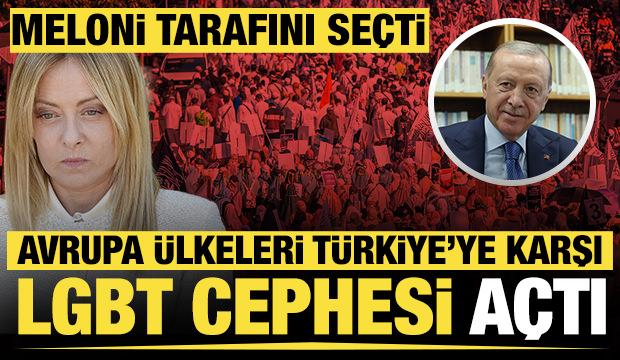 Avrupa ülkeleri Türkiye'ye karşı 'LGBT' cephesi açtı: Meloni tarafını seçti